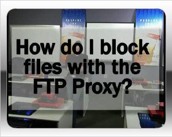 How do I block files with the FTP proxy Screenshot
